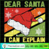 Dear Santa I Can Explain SVG, Retro Christmas SVG, Santa Hat SVG 2 41 copy 1
