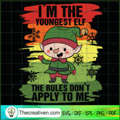 I'm The Youngest Elf The Rul SVG Cut File for Cricut