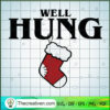 Well Hung SVG, Christmas SVG, Christmas Socks SVG
