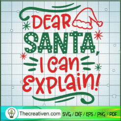 Dear Santa I Can Explain SVG, Christmas Quotes SVG, Merry Xmas SVG