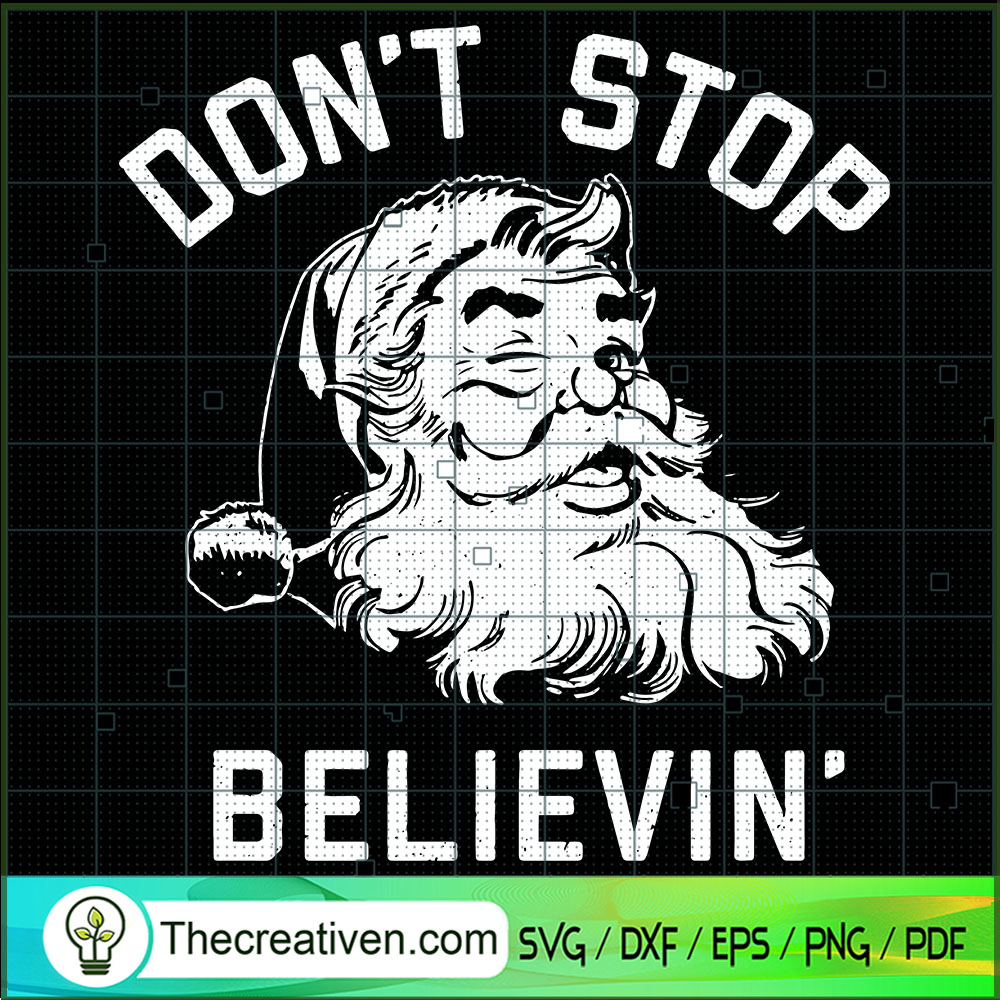 Don't Stop Believing SVG, Santa Claus SVG, Santa Face SVG 1 Don't Stop Believing SVG, Santa Claus SVG, Santa Face SVG