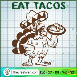 Eat Tacos SVG, Turkey SVG, Thanksgiving SVG