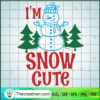 I'm Snow Cute SVG, Snow Man SVG, Funny Christmas SVG
