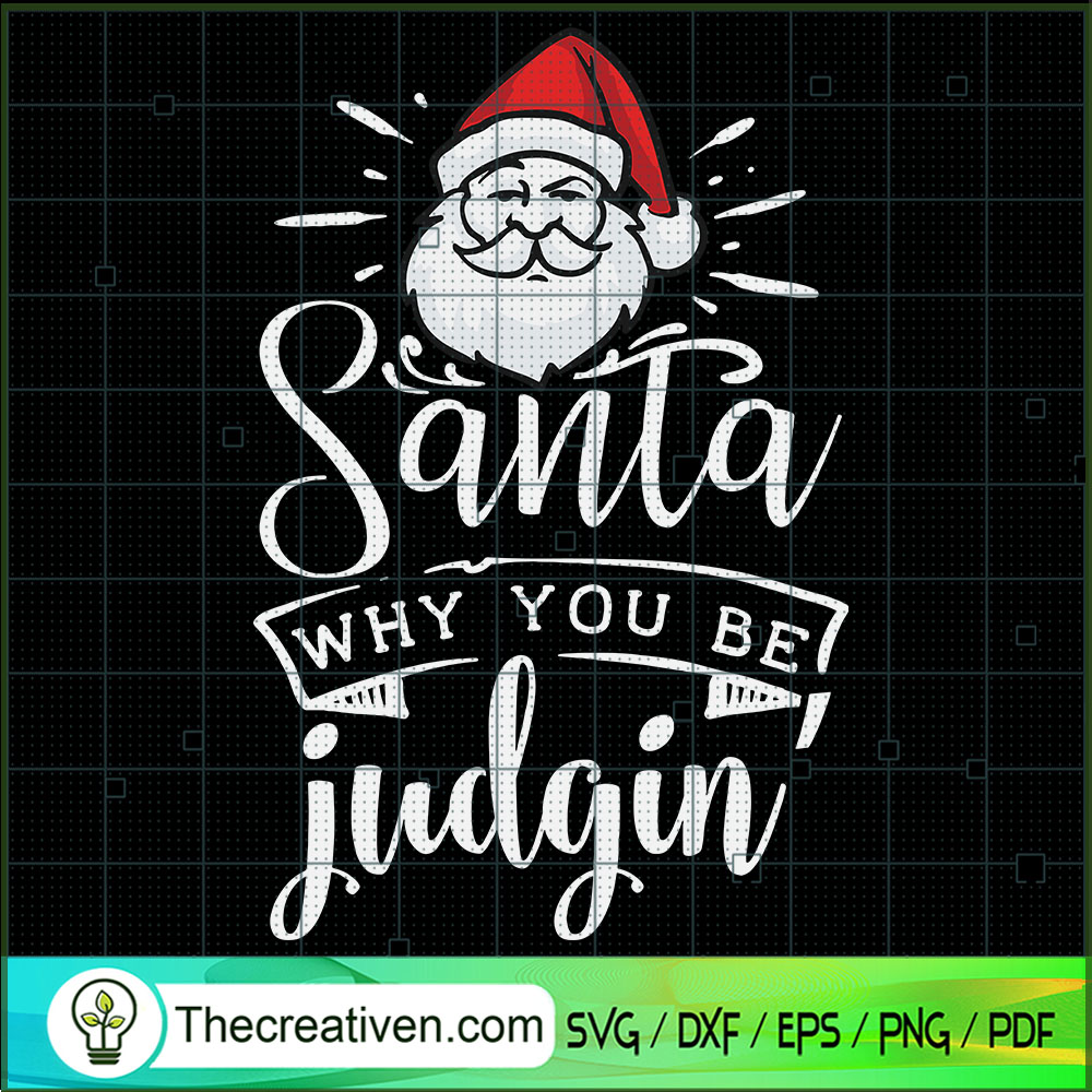 Santa Why You Be Judgin SVG, Santa Claus SVG, Funny Christmas SVG 1 Santa Why You Be Judgin SVG, Santa Claus SVG, Funny Christmas SVG