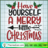 Have Yourself A Merry Little Christmas SVG Cut File fo Design 66338 3 98 copy 1