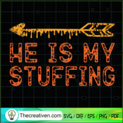He Is My Stuffing SVG, Stuffing SVG, Happy Thanksgiving SVG