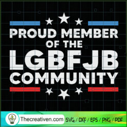 Proud Member Of The LGBFJB Community SVG, FJB SVG, Anti Joe Biden SVG