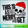 This is as Merry As I Get SVG, Skull Santa SVG, Funny Christmas SVG 2 2 6