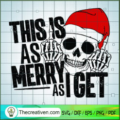 This is as Merry As I Get SVG, Skull Santa SVG, Funny Christmas SVG