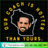 Our Coach Is Hotter Than Yours SVG Cut File for Cricut & Silhouette 3 172 copy