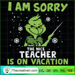 I Am Sorry The Nice Teacher  SVG Cut File for Cricut