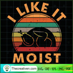 I Like It Moist SVG, Turkey SVG, Thanksgiving SVG