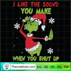 I Like The Sound You Make Wh SVG Cut File for Cricut