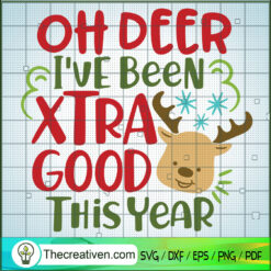 Oh Deer I've Been Xtra Good  SVG Cut File for Cricut