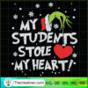 My Students Stole My Heart SVG, Grinch SVG, Teacher Christmas SVG 3 162 copy 1
