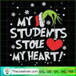My Students Stole My Heart SVG, Grinch SVG, Teacher Christmas SVG