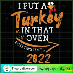 I Put a Turkey In That Oven  SVG Cut File for Cricut