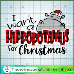 I Want a Hippopotamus For Christmas SVG Cut File for C Design 66486