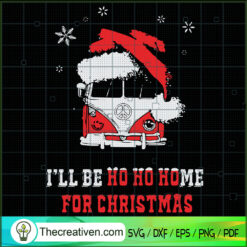I'll Be Ho Ho Home For Christmas SVG Cut File for Cricut & Silhouette