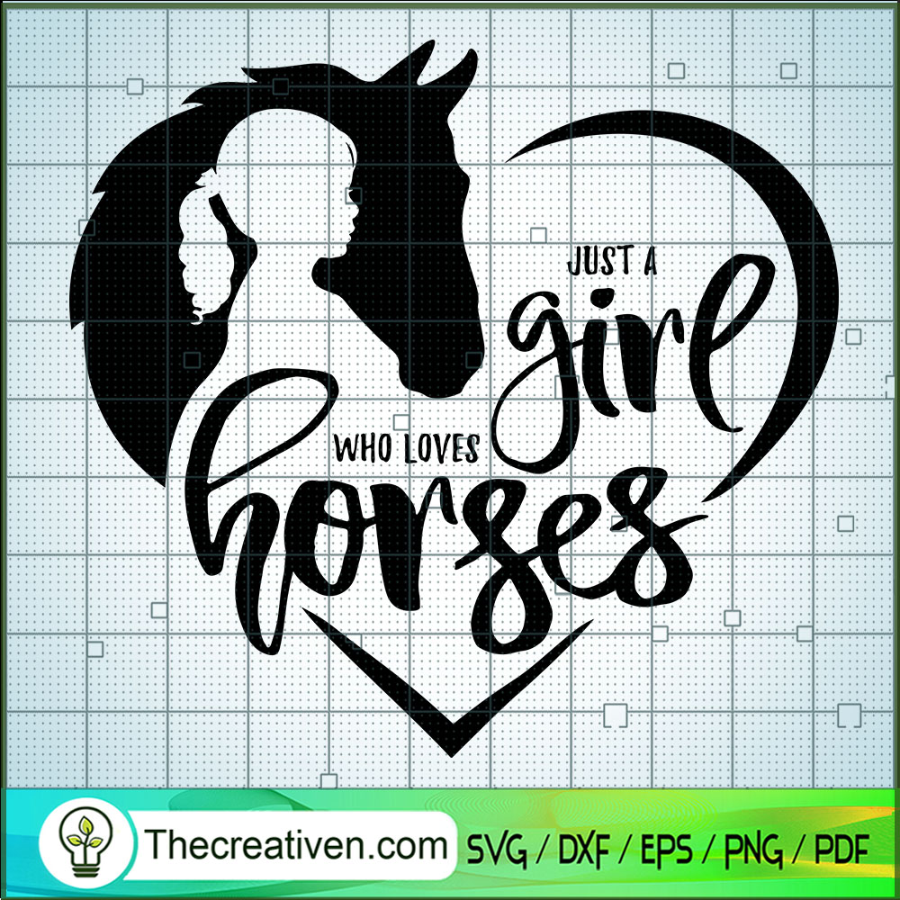 Just a Girl Who Loves Horse SVG, Girl Loves Horse SVG, Quotes SVG 1 Just a Girl Who Loves Horse SVG, Girl Loves Horse SVG, Quotes SVG