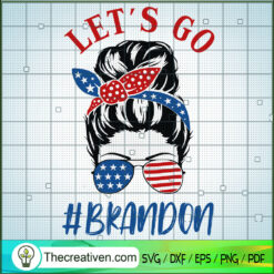 Messy Bun Let's Go Brandon SVG, Messy Bun SVG, Mom Life SVG