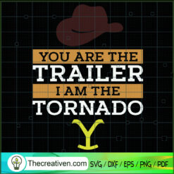 You Are The Trailer I Am The SVG Cut File for Cricut
