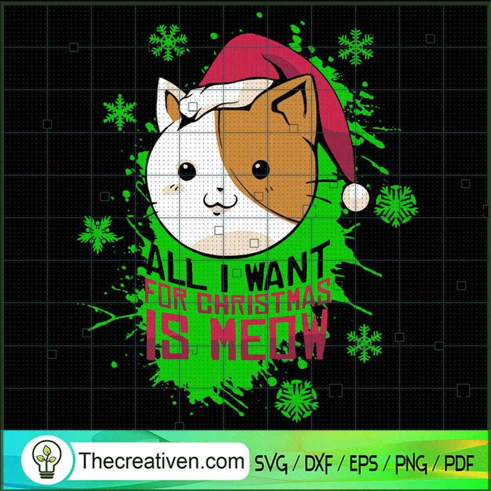 All I Want For Christmas Is Meow SVG Cut File for Cricut & Silhouette 1 All I Want For Christmas Is Meow SVG Cut File for Cricut & Silhouette