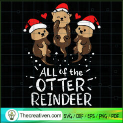 All Of The Otter Reindeer SVG, Cute Christmas SVG, Animals SVG