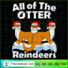 All Of The Otter Reindeer SVG Cut File for Cricut & Silhouette 3 ALL OF THE OTTER REINDEERS CHRISTMAS T SHIRT copy
