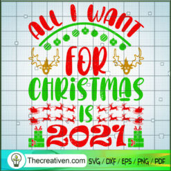 All I Want For Christmas is 2021 SVG Cut File for Cric Design 67259