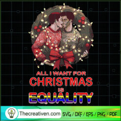 All I Want For Christmas is Equality SVG. LGBT Christmas SVG, LGBT SVG