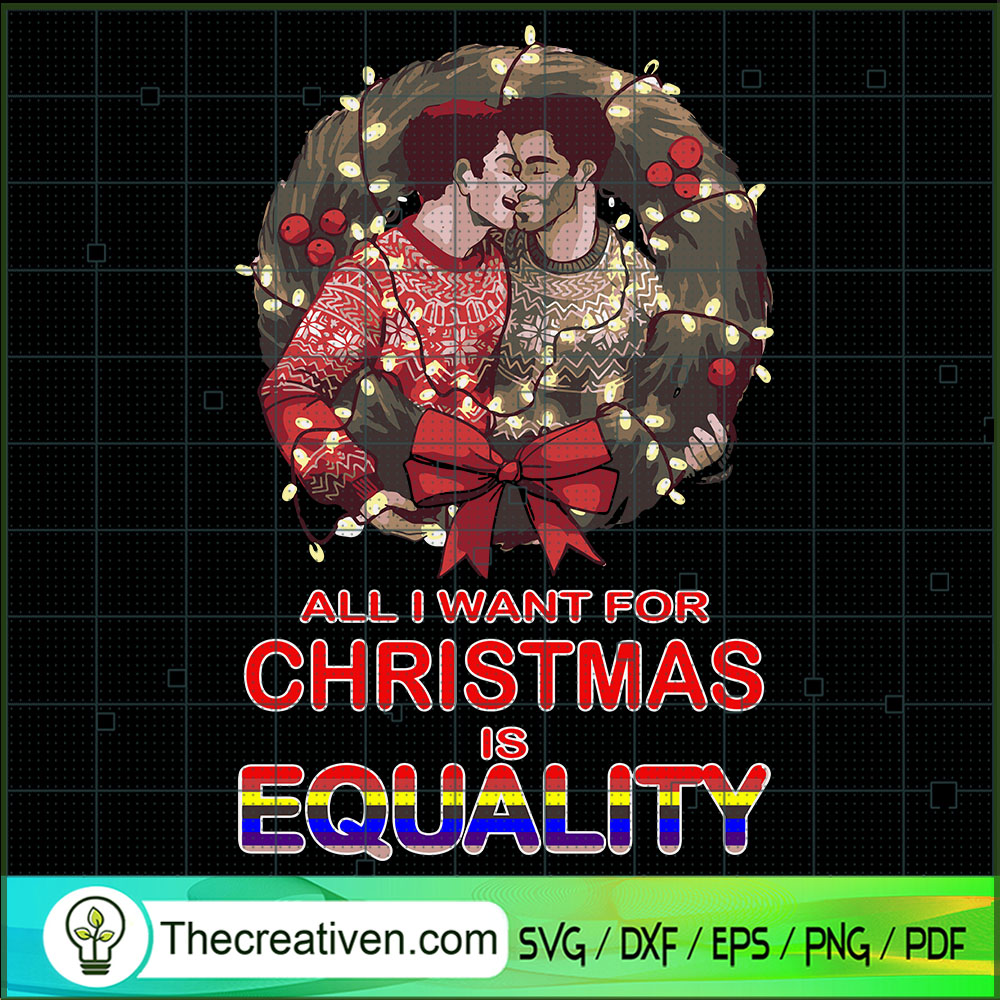 All I Want For Christmas is Equality SVG. LGBT Christmas SVG, LGBT SVG 1 All I Want For Christmas is Equality SVG. LGBT Christmas SVG, LGBT SVG