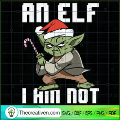An Elf I Am Not SVG, Yoda Santa SVG, Star Wars Christmas SVG
