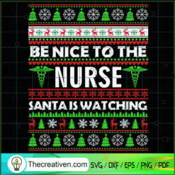 Be Nice To The Nurse Santa Is Watching SVG Cut File fo Design 67315