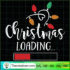 Christmas Loading SVG, Quotes Christmas SVG, Funny Christmas SVG 2 CHRISTMAS LOADING T SHIRT copy