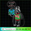 The Force Can Sense Your Presents SVG Cut File for Cricut & Silhouette 3 Darth Vader Christmas T Shirt Star Wars Force Xmas copy