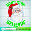 Don't Stop Believin SVG, Santa Claus SVG, Funny Christmas SVG 2 DON T STOP BELIEVIN T SHIRT copy