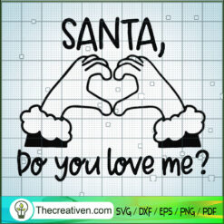 Santa Do You Love Me SVG, Quotes Chistmas SVG, Funny Christmas SVG