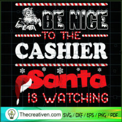 Be Nice To The Cashier Santa SVG Cut File for Cricut
