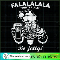 Fa La La La La Winter Ale Be SVG Cut File for Cricut