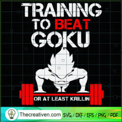 Training To Beat Goku Or At  SVG Cut File for Cricut