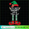Elf Christmas T Shirt I M Not Short I M A Tall Elf Unisex Adult copy