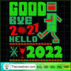 Goodbye 2021 Hello 2022 SVG, Christmas Covid SVG, Happy New Years SVG 2 GOOD BYE 2021 HELLO 2022 CHRISTMAS T SHIRT copy