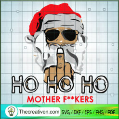 Ho Ho Ho Mother Fookers SVG, Santa Claus SVG, Santa Mother F**kers SVG