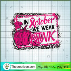 In October We Wear Pink SVG Cut File for Cricut & Silh Design 67997