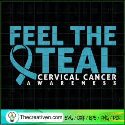 Feel The Teal Cervical Cance SVG Cut File for Cricut
