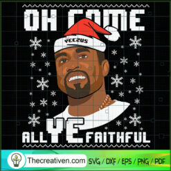 Oh Come All Ye Faithful SVG, Kanye West Christmas SVG, Yeezus SVG