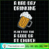 A Bad Day Drinking Is Better SVG Cut File for Cricut 3 4 copy
