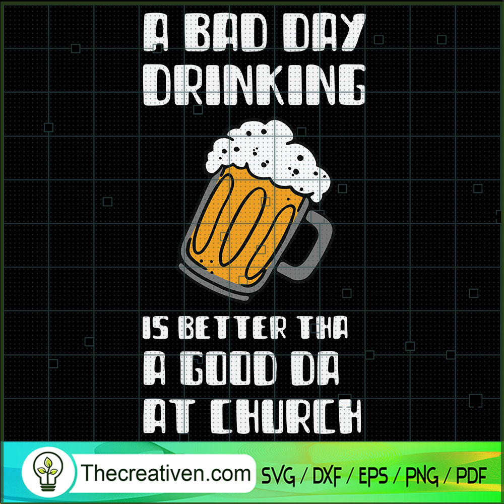 A Bad Day Drinking Is Better SVG Cut File for Cricut 1 A Bad Day Drinking Is Better SVG Cut File for Cricut