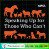 Speaking Up For Those Who Can't SVG, ASPCA Animals SVG, Animals SVG
